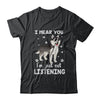 I Hear You I'm Just Not Listening Funny Husky T-Shirt & Hoodie | Teecentury.com