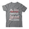 My Wife Is A Fantasy Baseball Legend T-Shirt & Hoodie | Teecentury.com