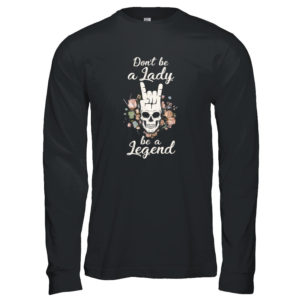 Don't Be A Lady Be A Legend For Women T-Shirt & Tank Top | Teecentury.com