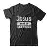 God Jesus Was A Refugee Christians Distressed T-Shirt & Hoodie | Teecentury.com