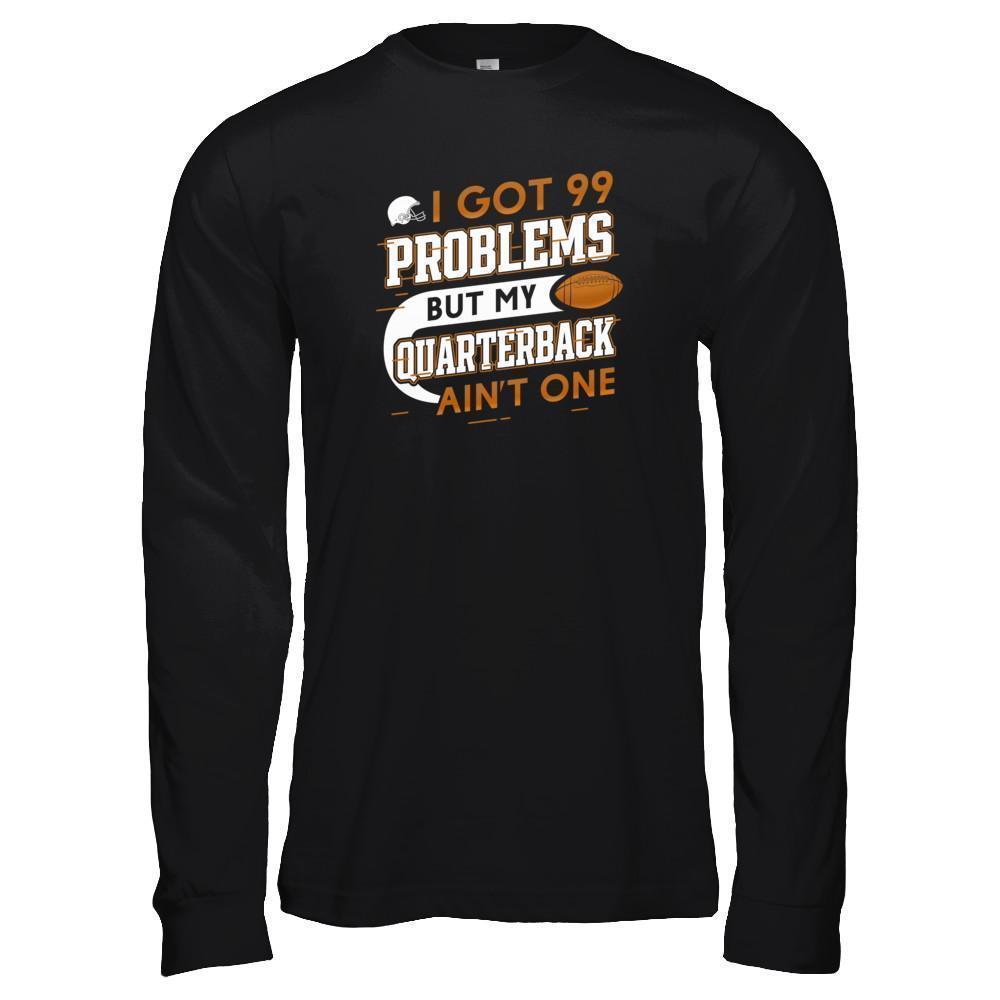 I Got 99 Problems But My Quarterback Ain't One Football T-Shirt & Tank Top | Teecentury.com