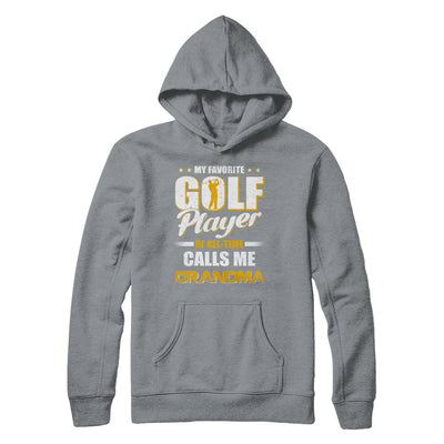 My Favorite Golf Player Calls Me Grandma Golf T-Shirt & Hoodie | Teecentury.com