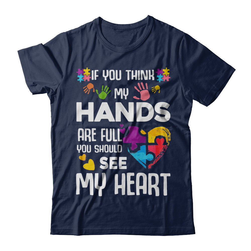 If You Think My Hands Are Full Autism Awareness T-Shirt & Hoodie | Teecentury.com