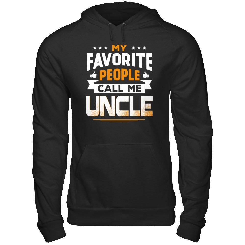 My Favorite People Call Me Uncle T-Shirt & Hoodie | Teecentury.com