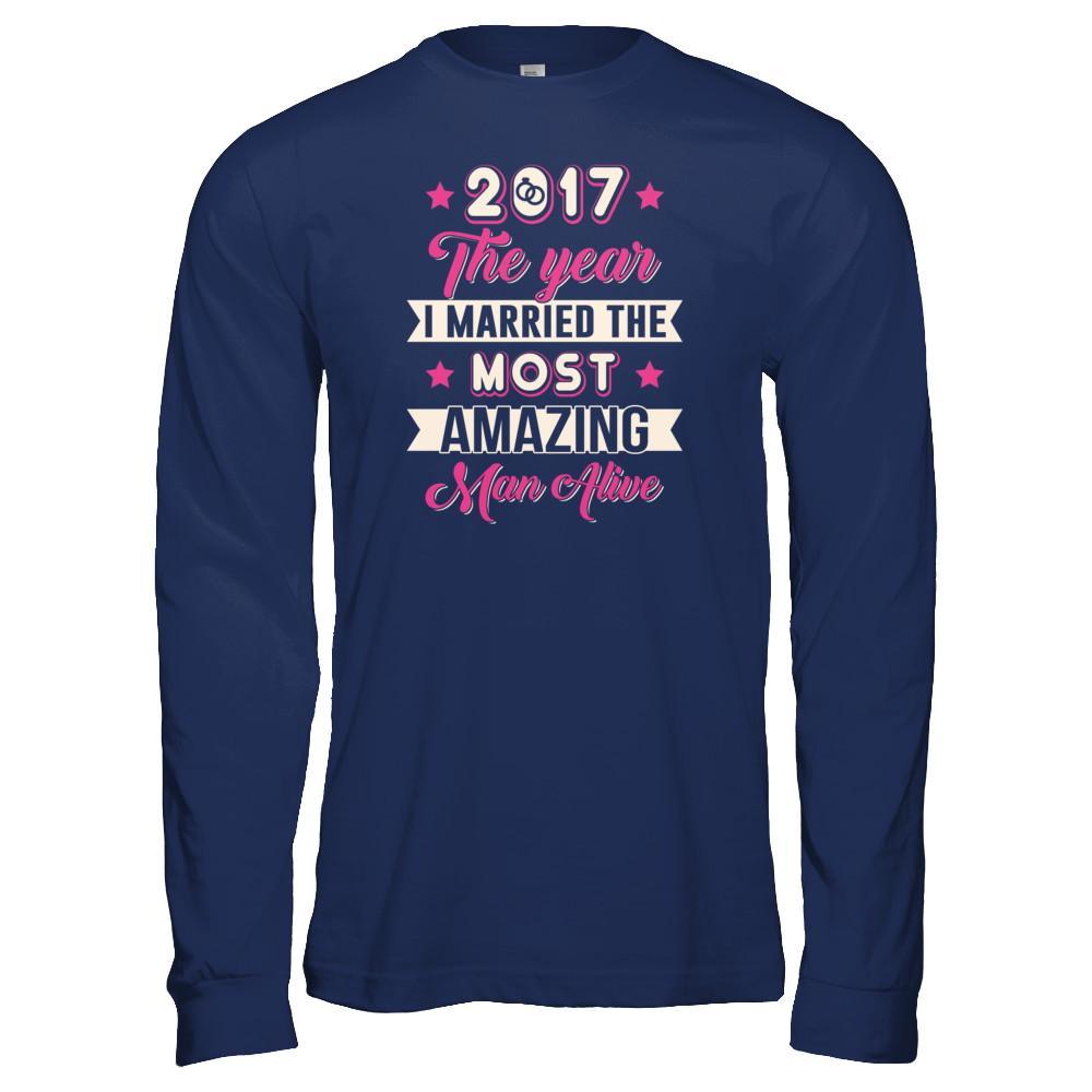 2017 The Year I Married The Most Amazing Man Alive T-Shirt & Tank Top | Teecentury.com