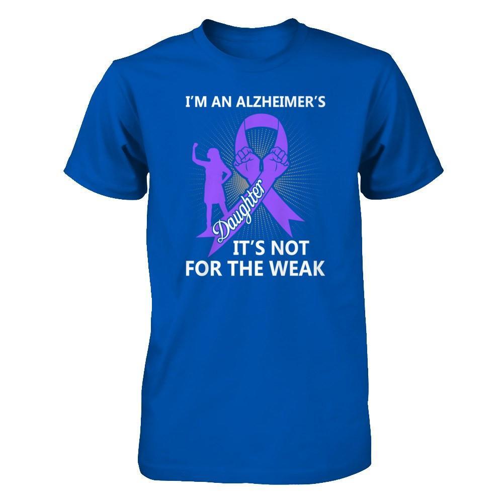 I'm An Alzheimer's Daughter It's Not For The Weak T-Shirt & Hoodie | Teecentury.com