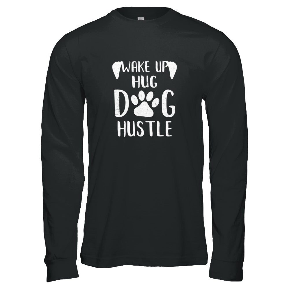 Wake Up Hug Dog Hustle Dogs Lover Gift T-Shirt & Tank Top | Teecentury.com