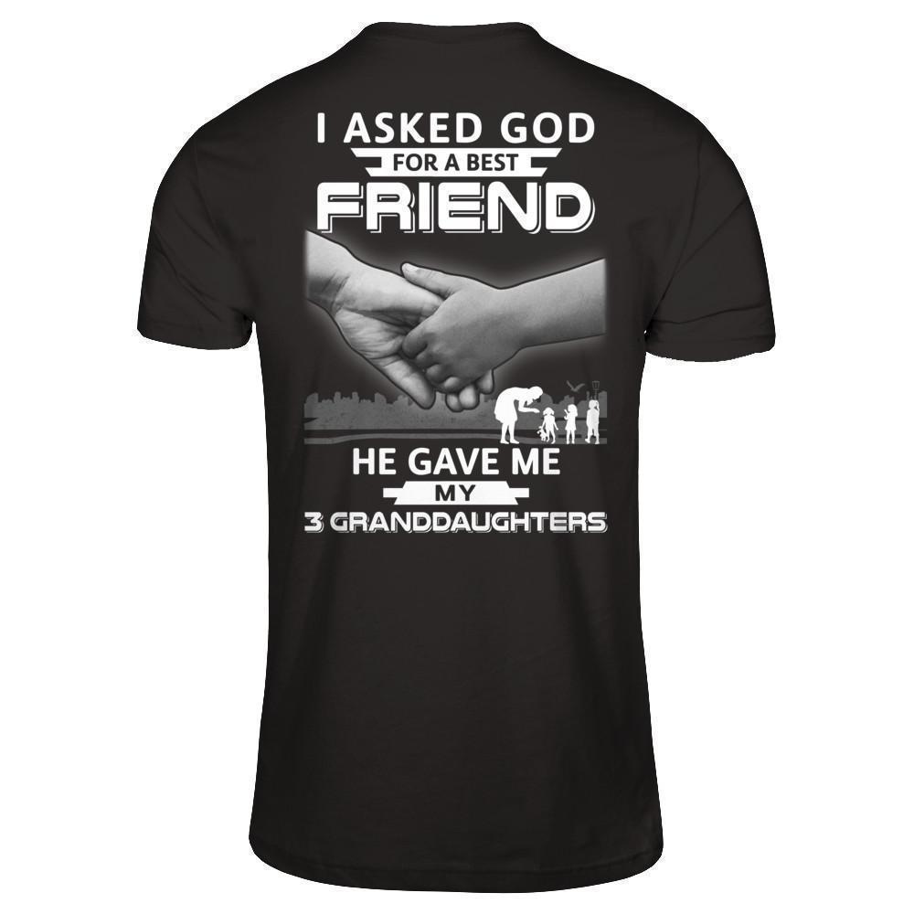I Asked God For A Best Friend He Gave Me My Three Granddaughters T-Shirt & Hoodie | Teecentury.com