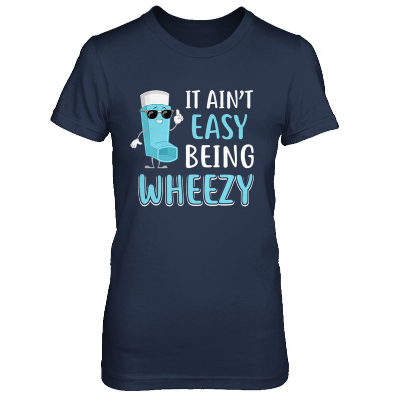 It Ain't Easy Being Wheezy Funny Asthma Inhaler Shirt & Hoodie ...