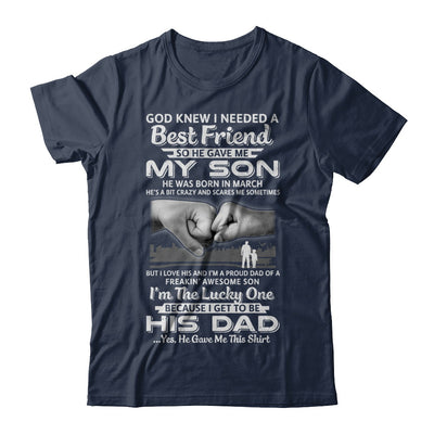 I Needed A Best Friend He Gave Me My Son March Dad T-Shirt & Hoodie | Teecentury.com