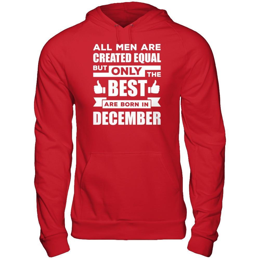 All Men Are Created Equal But Only The Best Are Born In December T-Shirt & Hoodie | Teecentury.com