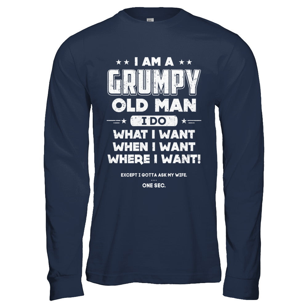 I Am A Grumpy Old Man I Do What I Want When I Want T-Shirt & Hoodie | Teecentury.com