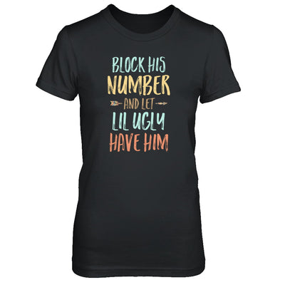 Block His Number And Let Lil Ugly Have Him T-Shirt & Tank Top | Teecentury.com