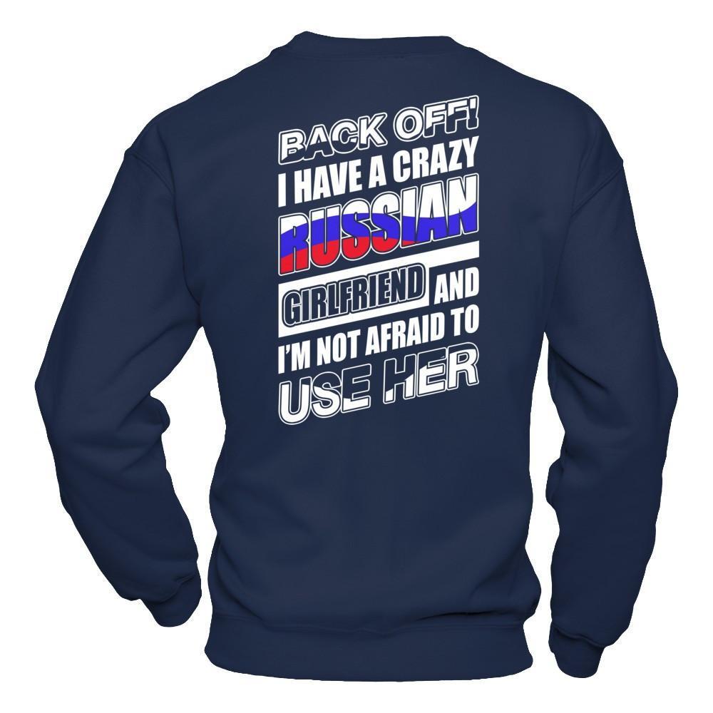 I Have A Crazy Russian Girlfriend I'm Not Afraid To Use Her T-Shirt & Hoodie | Teecentury.com
