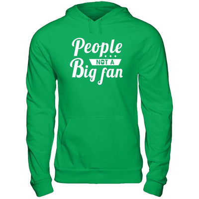 People Not A Big Fan T-Shirt & Hoodie | Teecentury.com