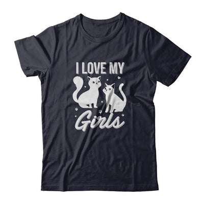 I Love My Girls Funny Cats Lover T-Shirt & Tank Top | Teecentury.com