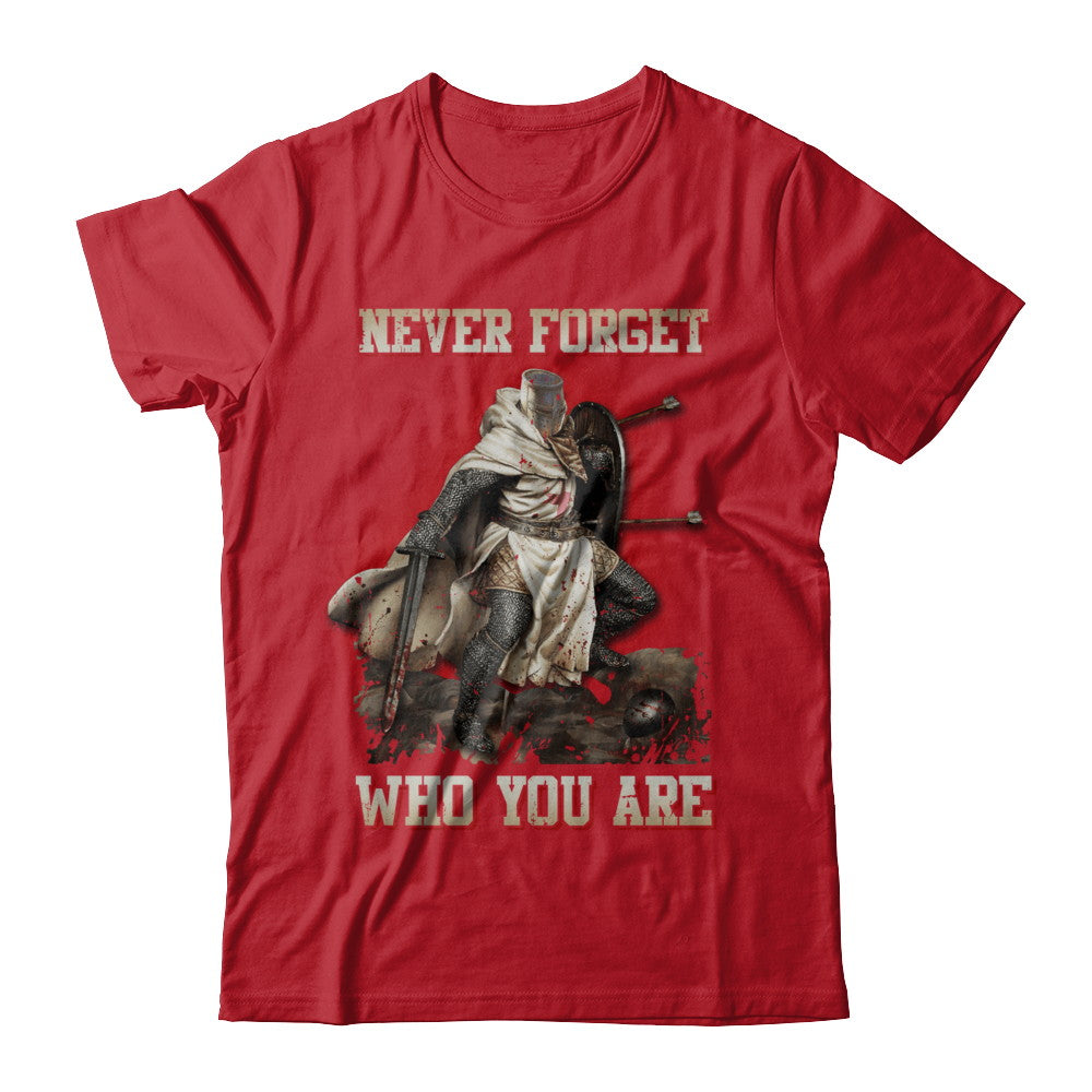 Knight Templar Never Forget Who You Are T-Shirt & Hoodie | Teecentury.com