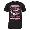 I Never Dreamed I'd End Up Marrying A Perfect Freakin' Husband T-Shirt & Hoodie | Teecentury.com