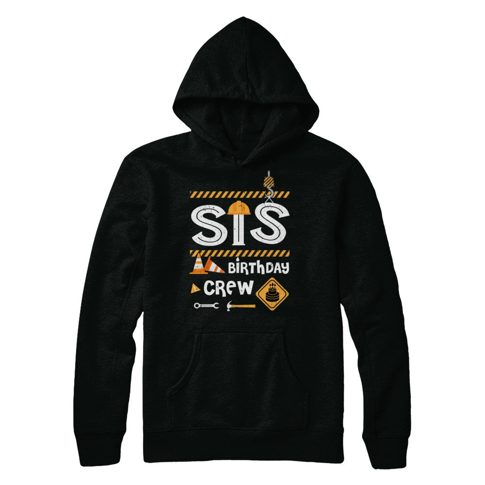 Sister Birthday Crew Construction Birthday Party Gif T-Shirt & Hoodie | Teecentury.com