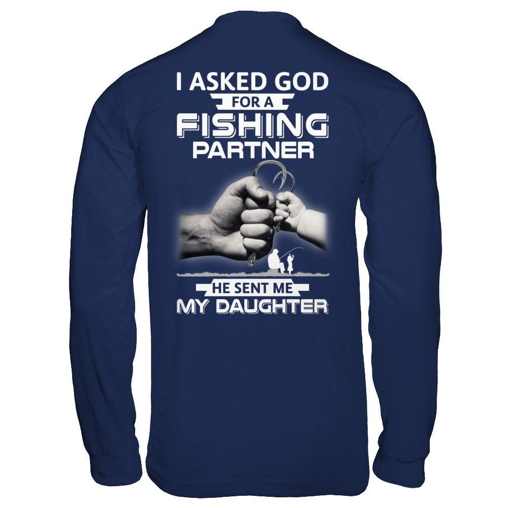 I Asked God For A Fishing Partner He Sent Me My Daughter T-Shirt & Hoodie | Teecentury.com