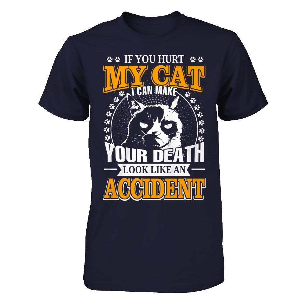 If You Hurt My Cat I Can Make Your Death Look Like An Accident T-Shirt & Hoodie | Teecentury.com