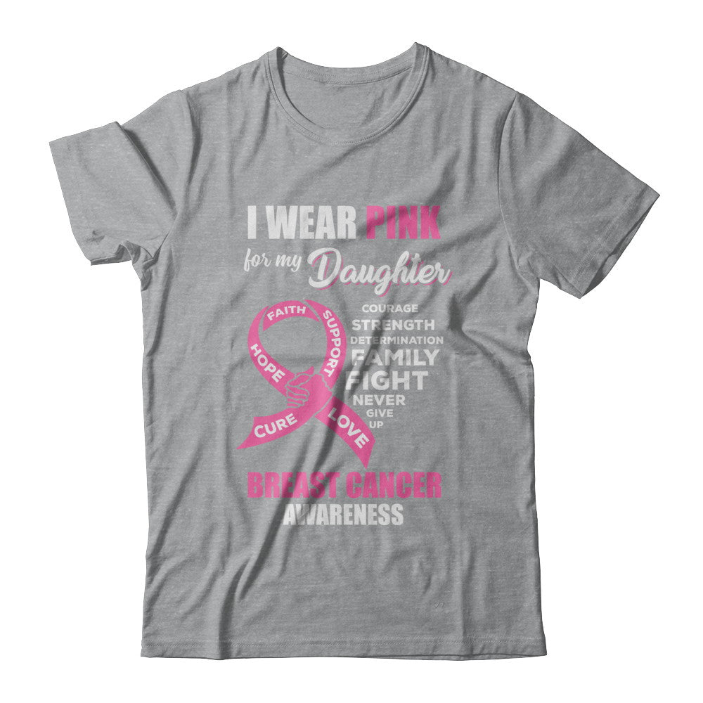 Breast Cancer I Wear Pink For My Daughter Dad Mom T-Shirt & Hoodie | Teecentury.com