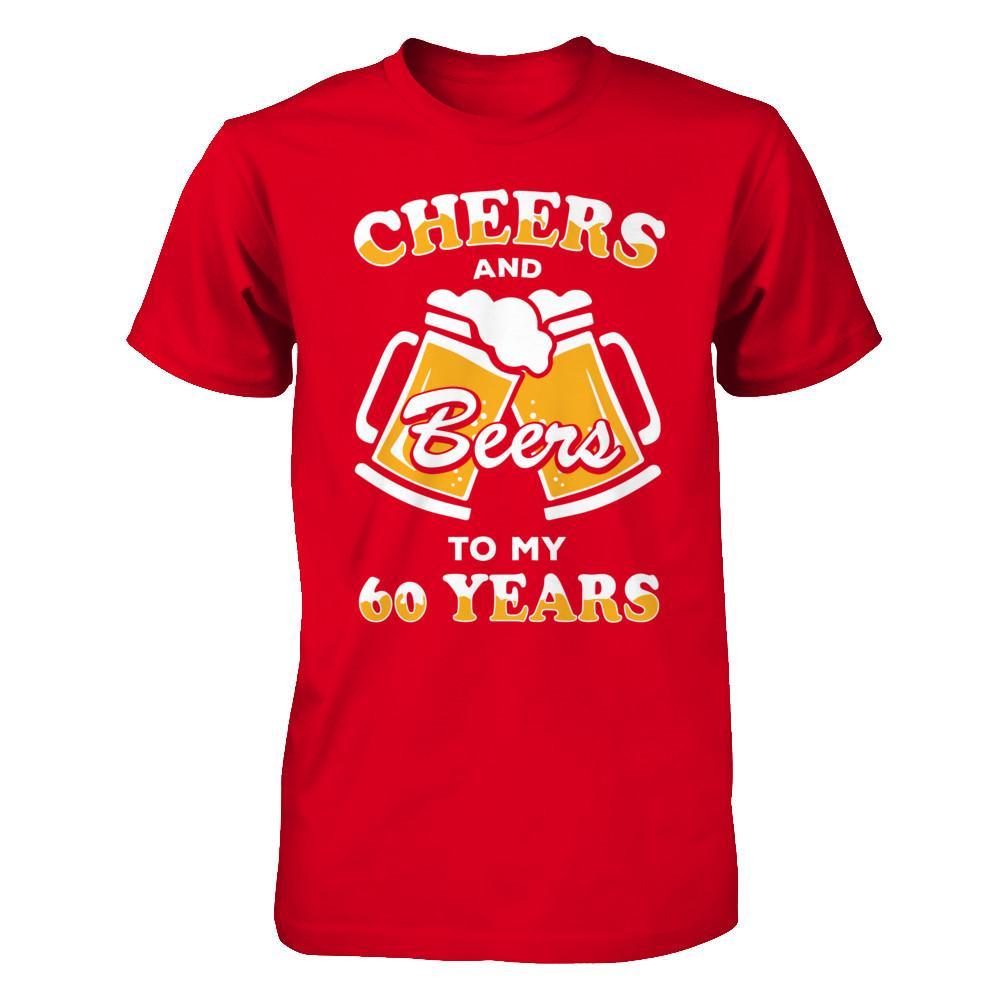 Cheers And Beers To My 60 Years T-Shirt & Hoodie | Teecentury.com