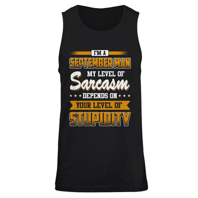 I Am A September Man My Level Of Sarcasm Depends On Your Level Of Stupidity T-Shirt & Hoodie | Teecentury.com