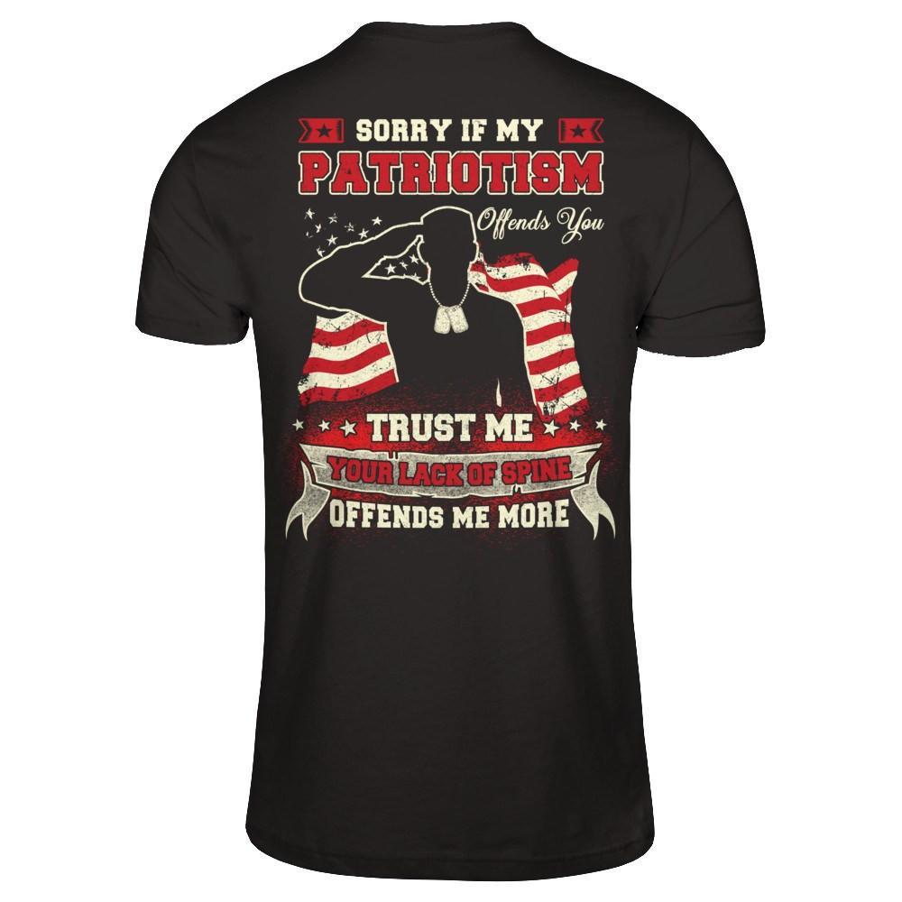 Sorry If My Patriotism Offends You Trust Me T-Shirt & Hoodie | Teecentury.com