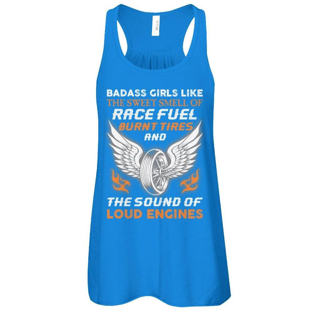 Badass Girls Like The Sweet Smell Of Race Fuel T-Shirt & Tank Top | Teecentury.com