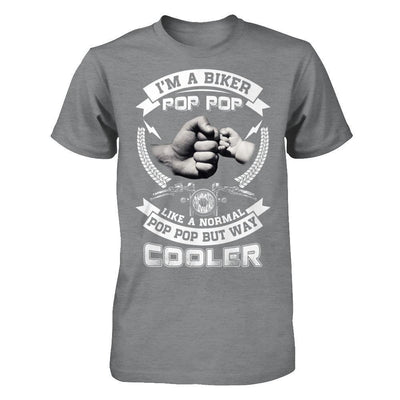 I'm A Biker Pop Pop Like A Normal Pop Pop But Way Cooler T-Shirt & Hoodie | Teecentury.com