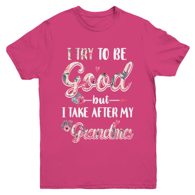 Toddler Kids I Try To Be Good But I Take After My Grandma Youth Youth Shirt | Teecentury.com