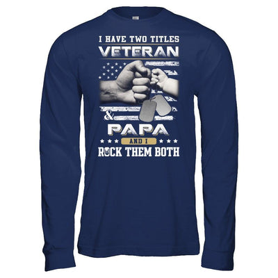 I Have Two Titles Veteran And Papa T-Shirt & Hoodie | Teecentury.com