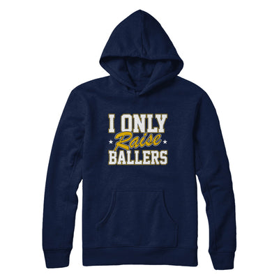 I Only Raise Ballers T-Shirt & Hoodie | Teecentury.com