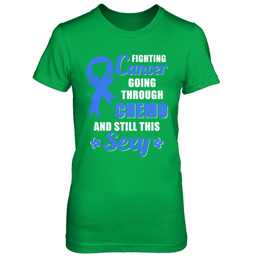 Fighting Cancer Chemo And Still This Sexy Blue Awareness T-Shirt & Hoodie | Teecentury.com