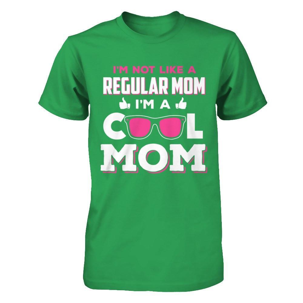 I'm Not Like A Regular Mom I'm A Cool Mom T-Shirt & Hoodie | Teecentury.com