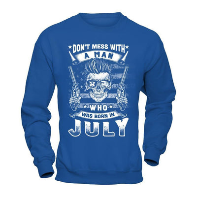 Don't Mess With A Man Who Was Born In July T-Shirt & Hoodie | Teecentury.com