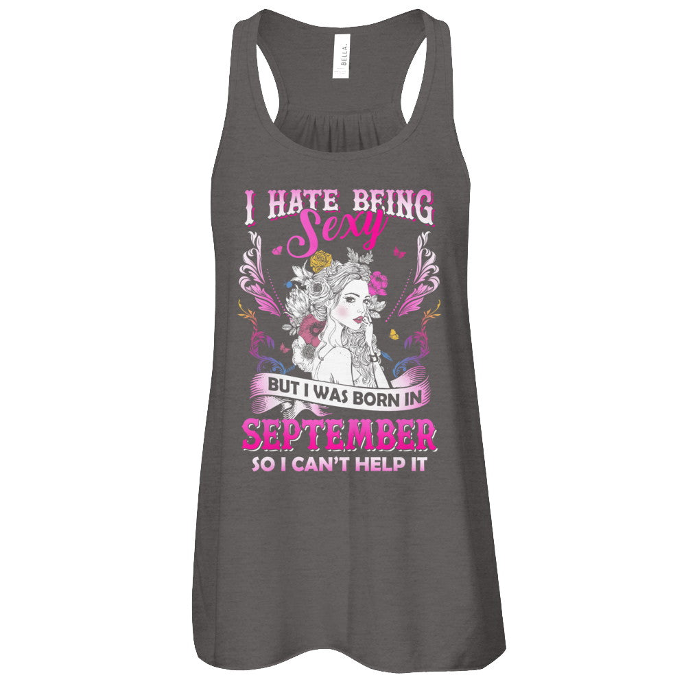 I Hate Being Sexy But I Was Born In September Birthday T-Shirt & Tank Top | Teecentury.com