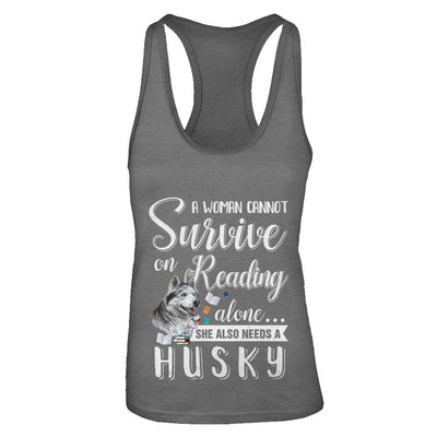 A Woman Cannot Survive On Reading Alone Husky T-Shirt & Tank Top | Teecentury.com