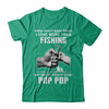 I Love More Than Fishing Being Pop Pop Funny Fathers Day T-Shirt & Hoodie | Teecentury.com