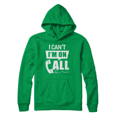 I Can't I'm On Call Distressed T-Shirt & Hoodie | Teecentury.com