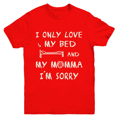 I Only Love My Bed And My Momma Youth Youth Shirt | Teecentury.com