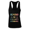 Remind Me To Take Attendance Funny T-Shirt & Tank Top | Teecentury.com