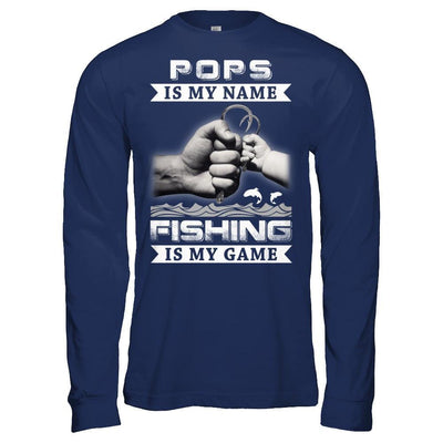 Pops Is My Name Fishing Is My Game T-Shirt & Hoodie | Teecentury.com