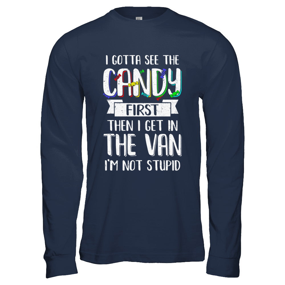 I Gotta See The Candy First Then I Get In The Van T-Shirt & Hoodie | Teecentury.com