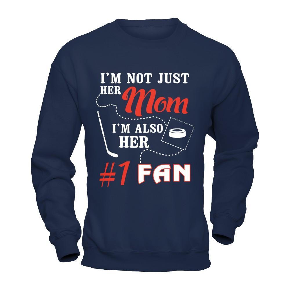I'm Not Just Her Mom I'm Also Her Fan Hockey Mom T-Shirt & Hoodie | Teecentury.com