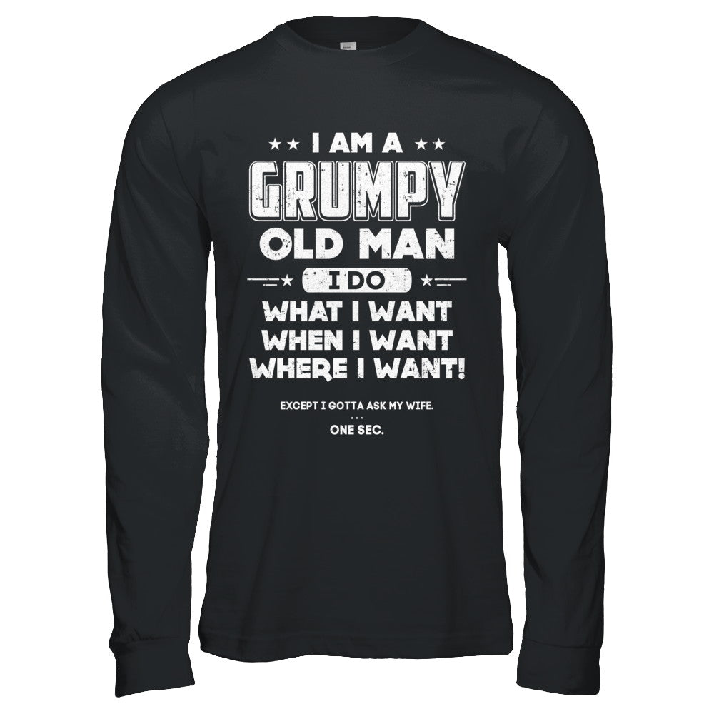 I Am A Grumpy Old Man I Do What I Want When I Want T-Shirt & Hoodie | Teecentury.com