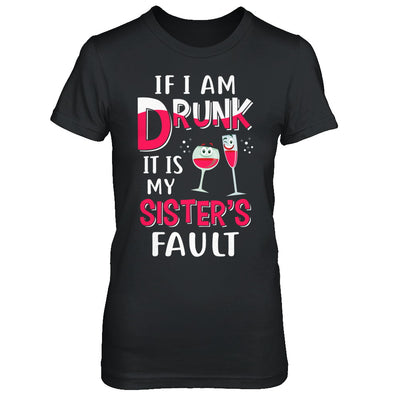 If I'm Drunk It's My Sister's Fault Drinking Wine T-Shirt & Hoodie | Teecentury.com