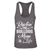 Rockin The Bulldog Mom Life T-Shirt & Tank Top | Teecentury.com