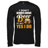 I Don't Always Drink Beer Oh Wait Yes I Do T-Shirt & Hoodie | Teecentury.com